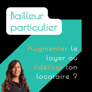 Augmenter le loyer ou fidéliser son locataire ?